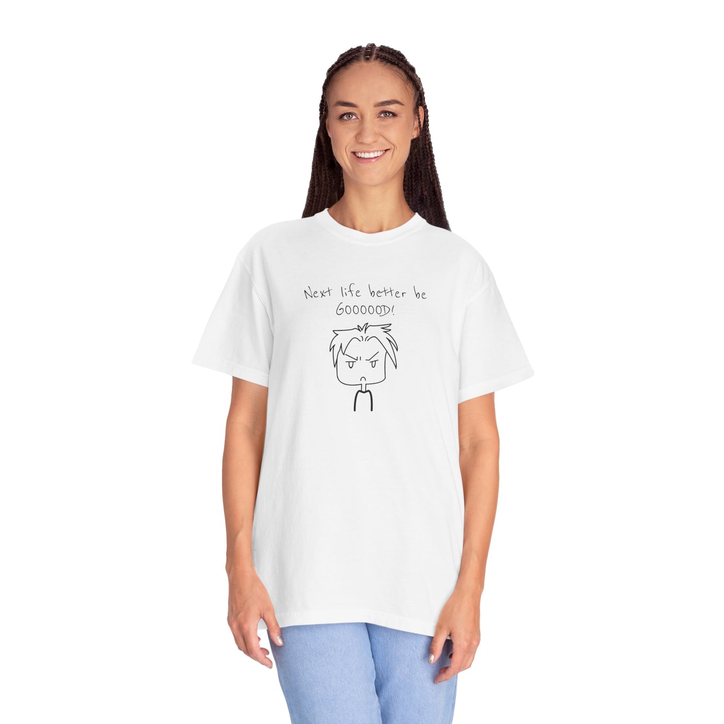 Funny Next Life Better Be Good Unisex T-Shirt