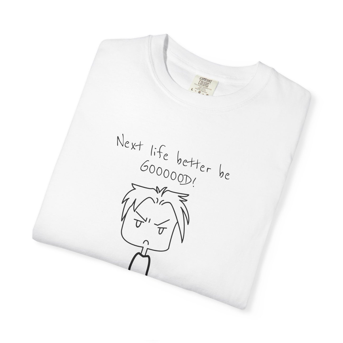 Funny Next Life Better Be Good Unisex T-Shirt