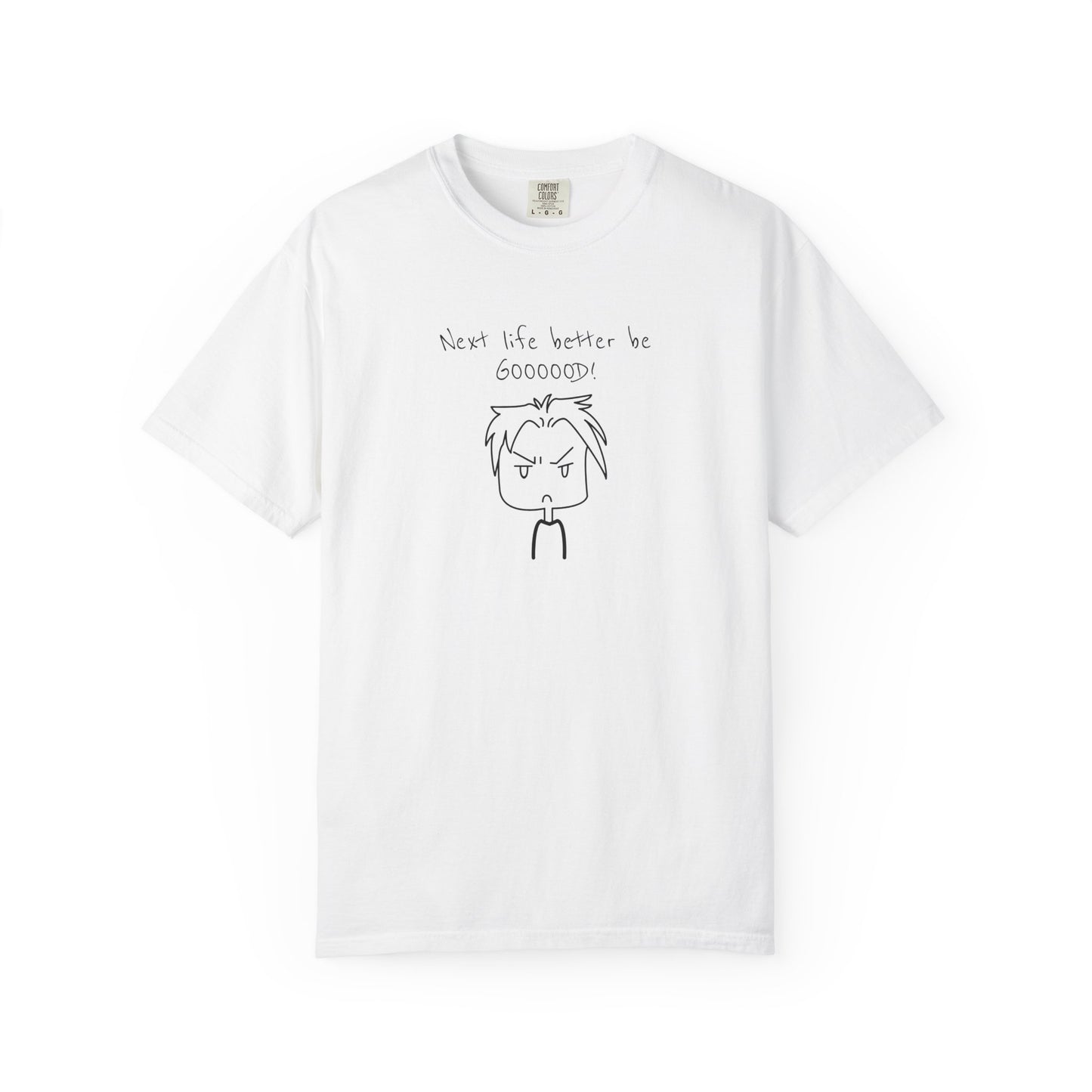 Funny Next Life Better Be Good Unisex T-Shirt