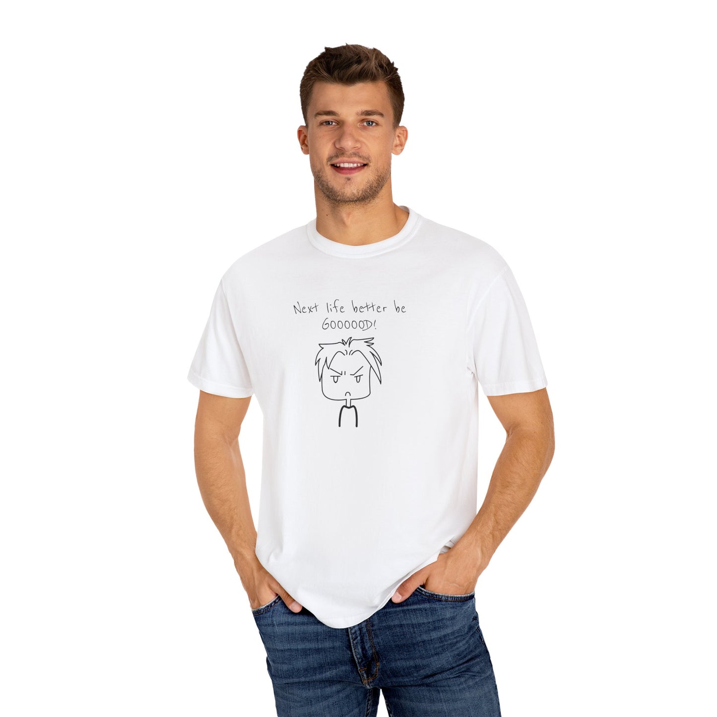 Funny Next Life Better Be Good Unisex T-Shirt